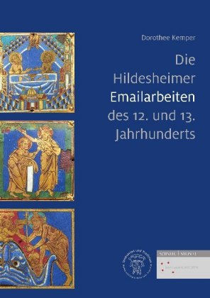 Die Hildesheimer Emailarbeiten des 12. und 13. Jahrhunderts