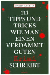 111 Tipps und Tricks, wie man einen verdammt guten Krimi schreibt