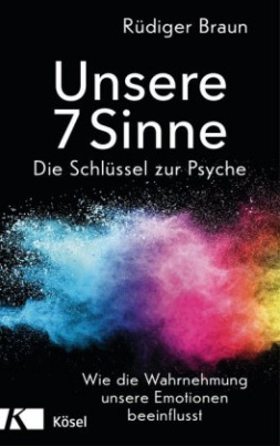 Unsere 7 Sinne - Die Schlüssel zur Psyche