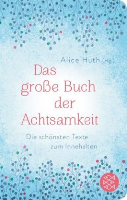 Das große Buch der Achtsamkeit - Die schönsten Texte zum Innehalten