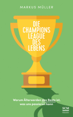 Die Champions League des Lebens