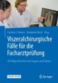 Viszeralchirurgische Fälle für die Facharztprüfung