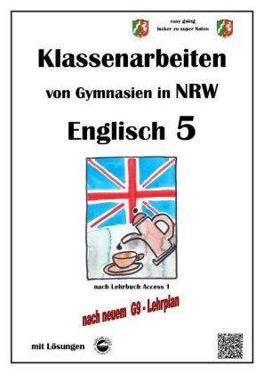 Englisch 5 (English G Access 1), Klassenarbeiten von Gymnasien in NRW mit Lösungen nach G9