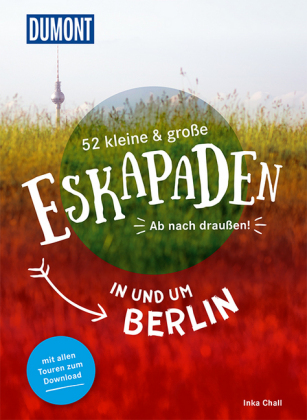 52 kleine & große Eskapaden in und um Berlin