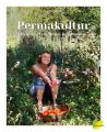 Permakultur - Dein Garten. Deine Revolution