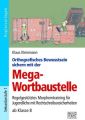 Orthografisches Bewusstsein sichern mit der Mega-Wortbaustelle