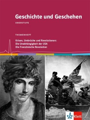 Krisen, Umbrüche und Revolutionen: Die Unabhängigkeit der USA / Die Französische Revolution