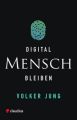 Digital Mensch bleiben