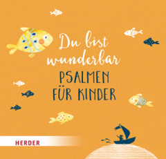 Du bist wunderbar - Psalmen für Kinder