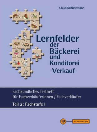 Lernfelder der Bäckerei und Konditorei - Verkauf - Testheft Teil 2 - Fachstufe I