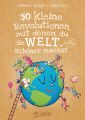 50 kleine Revolutionen, mit denen du die Welt (ein bisschen) schöner machst