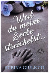 Weil du meine Seele streichelst ...