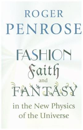 Fashion, Faith, and Fantasy in the New Physics of the Universe