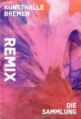 Remix 2020. Die Sammlung neu sehen