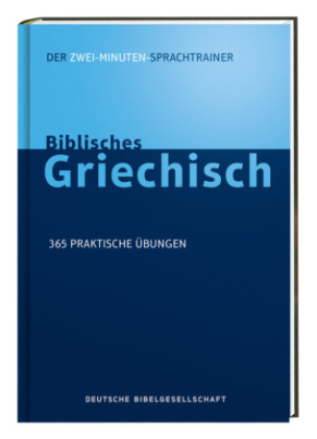 Biblisches Griechisch. Der Zwei-Minuten-Sprachtrainer