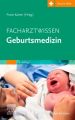 Facharztwissen Geburtsmedizin