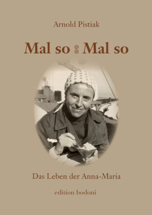 Mal so - Mal so. Das Leben der Anna-Maria