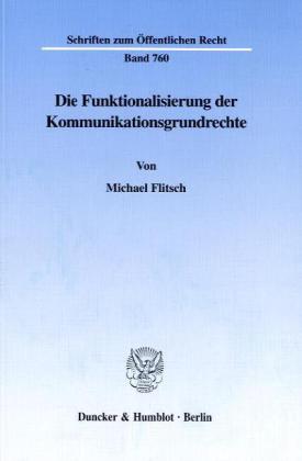Die Funktionalisierung der Kommunikationsgrundrechte.