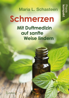 Schmerzen - Mit Duftmedizin auf sanfte Weise lindern