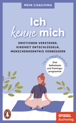 Ich kenne mich -  - Emotionen verstehen, Kindheit entschlüsseln, Menschenkenntnis verbessern -