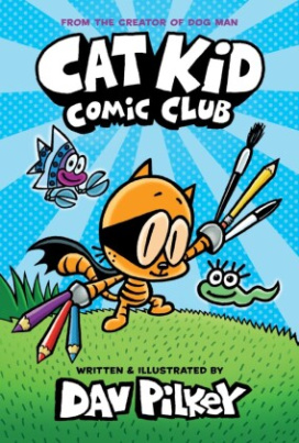 Cat Kid Comic Club - From the Creator of Dog Man