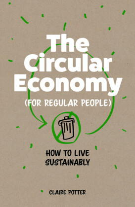 The Circular Economy (for regular people)