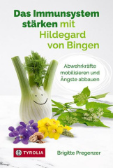 Das Immunsystem stärken mit Hildegard von Bingen