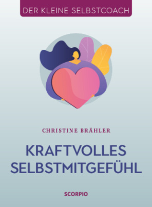 Kraftvolles Selbstmitgefühl