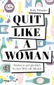 Quit Like a Woman