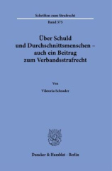 Über Schuld und Durchschnittsmenschen - auch ein Beitrag zum Verbandsstrafrecht.