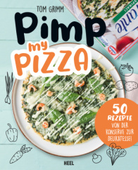 Pimp my  Pizza - 50 einfache und leckere Rezepte