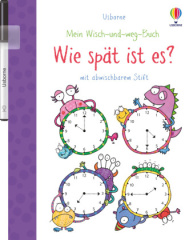 Mein Wisch-und-weg-Buch: Wie spät ist es?