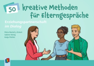 Erziehungspartnerschaft im Dialog - 50 kreative Methoden für Elterngespräche