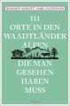 111 Orte in den Waadtländer Alpen, die man gesehen haben muss