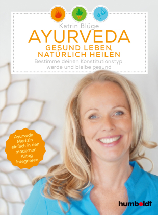 Ayurveda - gesund leben, natürlich heilen