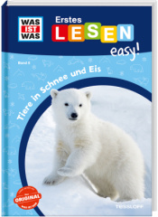 WAS IST WAS Erstes Lesen easy! Band 8. Tiere in Schnee und Eis