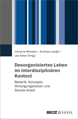 Desorganisiertes Leben im interdisziplinären Kontext