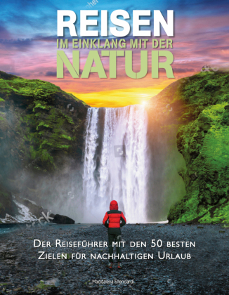 Reisen im Einklang mit der Natur