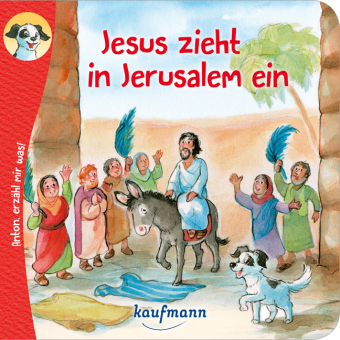 Anton, erzähl mir was! Jesus zieht in Jerusalem ein