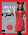 Dress like Minnie - Das inoffizielle Nähbuch für alle Disney-Fans