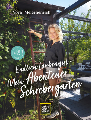 Endlich Laubengirl - Mein Abenteuer Schrebergarten