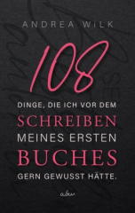 108 Dinge, die ich vor dem Schreiben meines ersten Buches gern gewusst hätte.