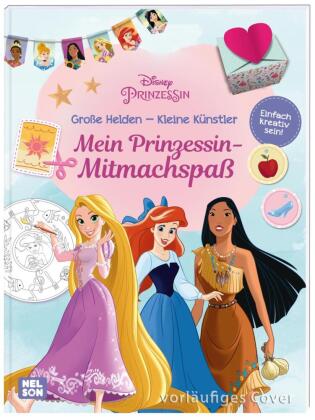 Disney Prinzessin: Große Helden - Kleine Künstler: Mein Prinzessin-Mitmachspaß