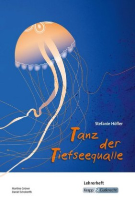 Stefanie Höfler: Tanz der Tiefseequalle - Lehrerheft