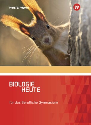 Biologie heute / Biologie heute - Ausgabe für das Berufliche Gymnasium