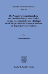 Die Verantwortungsübernahme des Geschäftsführers einer GmbH für das Insolvenzrisiko der Gläubiger durch die persönliche Inanspruchnahme im Regelinsolvenzverfahren.