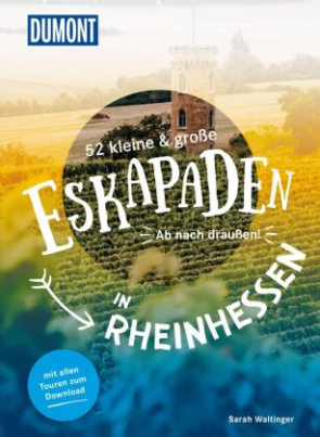 52 kleine & große Eskapaden in Rheinhessen