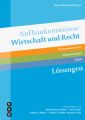 Aufbaukenntnisse Wirtschaft und Recht Lösungen, (Neuauflage 2022)