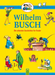 Wilhelm Busch - Die schönsten Geschichten für Kinder