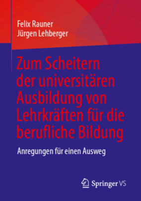 Zum Scheitern der universitären Ausbildung von Lehrkräften für die berufliche Bildung